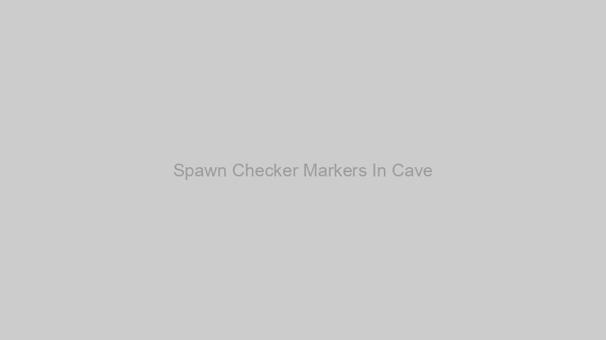 Spawn Checker Markers In Cave